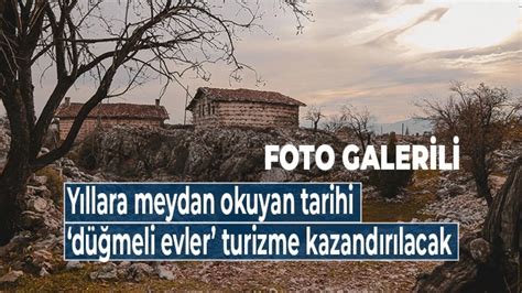 Yıllara meydan okuyan tarihi düğmeli evler turizme kazandırılacak