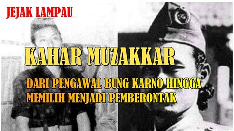 Kahar Muzakkar Dari Pengawal Bung Karno Hingga Memilih Jadi