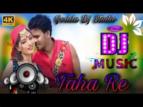 Santali DJ Song Taha Re New Santali Dj Song Godda Dj Studio New Dj