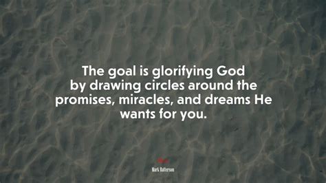 666847 The Goal Is Glorifying God By Drawing Circles Around The