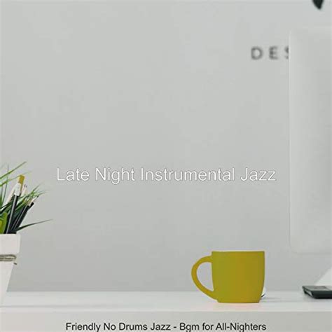 Play Friendly No Drums Jazz Bgm For All Nighters By Late Night