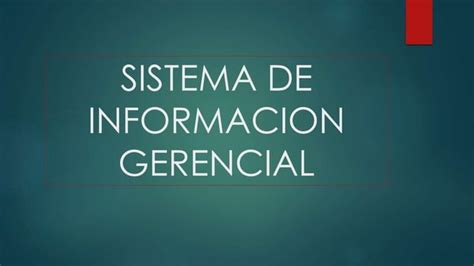 Sistema De Informacion Gerencial Ppt