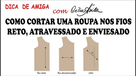 Como Cortar Uma Roupa No Fio Reto No Fio Atravessado E No Vi S