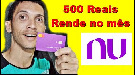 Quanto Rende Reais Por M S No Nubank Guardar Dinheiro No Nubank Ou