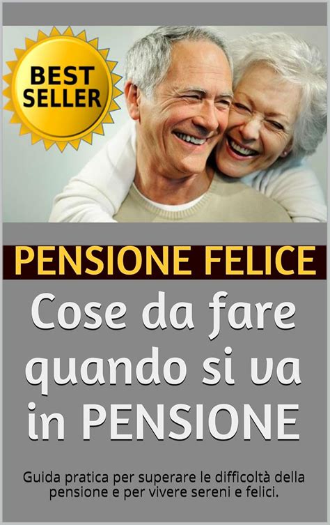 Amazon Cose Da Fare Quando Si Va In Pensione Guida Pratica Per