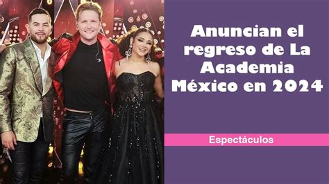 Anuncian el regreso de La Academia México en 2024 YouTube