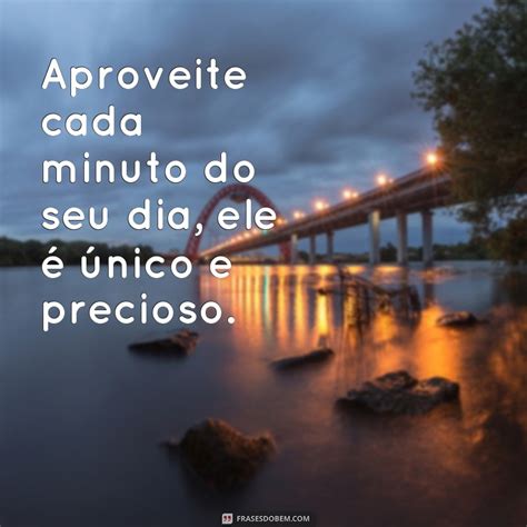 Descubra As Melhores Frases Para Inspirar Seu Dia Frases Do Bem