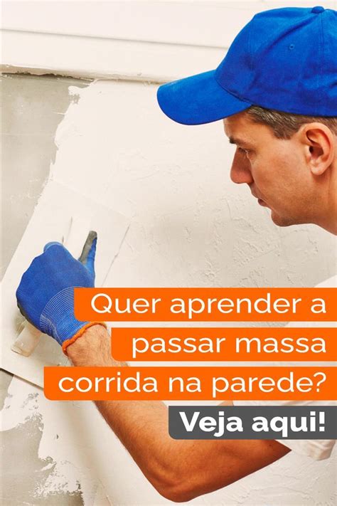 Aprenda A Passar Massa Corrida Na Parede Passo A Passo Corrida Parede