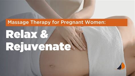 Relax And Rejuvenate The Benefits Of Prenatal Massage Therapy For A