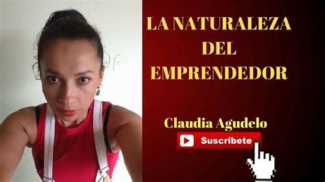 La Naturaleza Del Emprendedor Emprendimiento Youtube