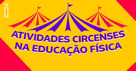 Impulsiona Educação Esportiva Atividades Circenses na Educação Física