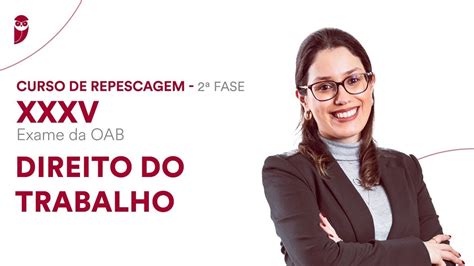 Aulas de Repescagem 2ª Fase OAB XXXV Exame Direito do Trabalho YouTube