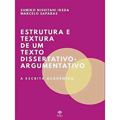 Estrutura E Textura De Um Texto Dissertativo Argumentativo Sumiko