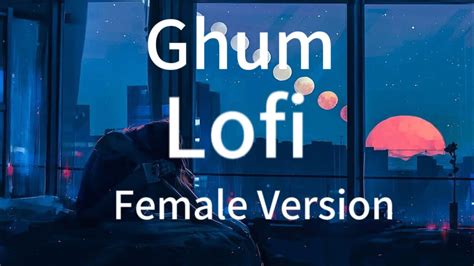 Ghum Odd Signature Female Version Lofi Slowed Reverb YouTube