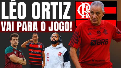 ORTIZ LIBERADO PARA O CLÁSSICO TITE PERDE GABIGOL E WESLEY PRÉ JOGO