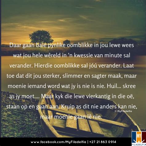 Daar Gaan Baie Pynlike Oomblikke In Jou Lewe Wees Wat Jou Hele W Reld