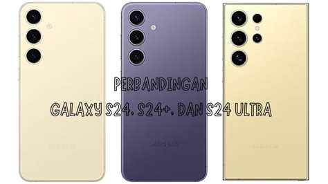 Perbedaan Samsung Galaxy S24 S24 Dan S24 Ultra Yang Perlu Anda