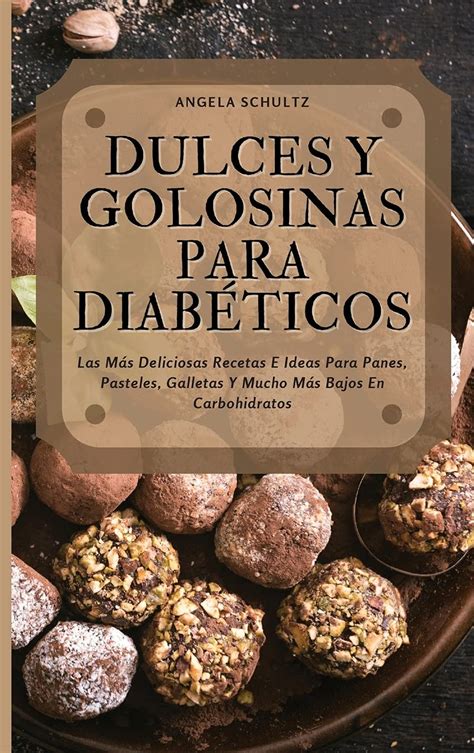 Buy Dulces Y Golosinas Para Diab Ticos Las M S Deliciosas Recetas E