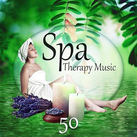 Spa Therapy Music 50 Sound Therapy New Age For Massage And Relaxation