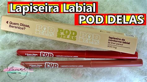 Lapiseira Labial Pod Delas Quem Disse Berenice Laiane Lira Youtube