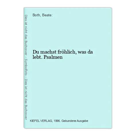 Du Machst Fr Hlich Was Da Lebt Psalmen Both Beate Eur