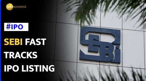 Sebi Introduces New Ipo Rule To Benefit Companies And Investors Zee