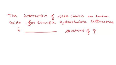 Solved The Interaction Of The Side Chains On The Amino Acids For