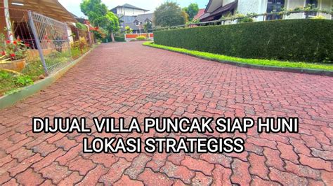 DIJUAL VILLA PUNCAK SIAP HUNI DGN LOKASI YG STRATEGIS YouTube