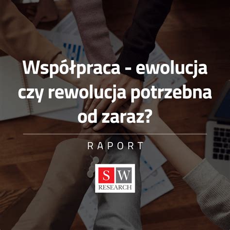 Współpraca ewolucja czy rewolucja potrzebna od zaraz