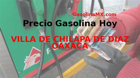 PRECIO GASOLINA EN VILLA DE CHILAPA DE DIAZ - OAXACA ⛽