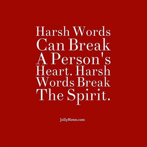 Harsh Words Can Break A Person’s Heart. Harsh Words Break The Spirit ...