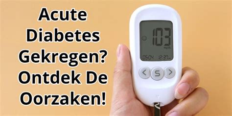 Acute Diabetes Gekregen 5 Oorzaken 7 Gezonde Tips