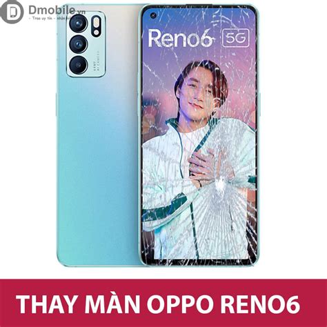 Thay màn hình Oppo Reno6 Reno6 Z Reno6 Pro tại Hà Nội