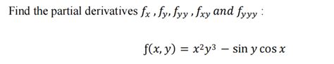 Solved Find The Partial Derivatives Fx Fy Fyy Fxy And Fyyy