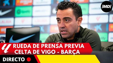 BARÇA EN DIRECTO La rueda de prensa de XAVI previa al duelo de LaLiga