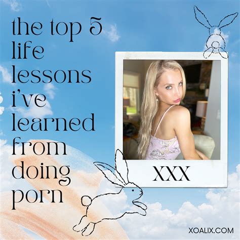 The Top Life Lessons I Learned From Doing Porn Xo Alix