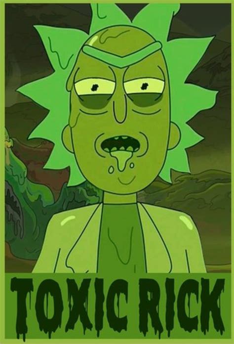 Rick And Morty • Toxic Rick Rick And Morty Poster Rick And Morty