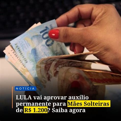 LULA vai aprovar auxílio permanente para Mães Solteiras de R 1 200