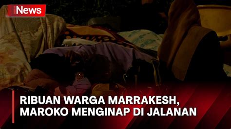 Khawatir Gempa Susulan Di Maroko Ribuan Warga Marrakesh Tidur Di Taman