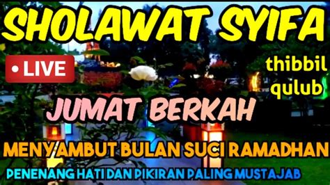 Sholawat Syifa Thibbil Qulub Jumat Berkah Menyambut Bulan Suci