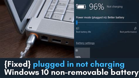 Fixed Plugged In Not Charging Windows In Non Removable Battery