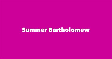 Summer Bartholomew - Spouse, Children, Birthday & More