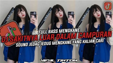 Dj Campuran Viral Tiktok Dj Sakitnya Luar Dalam Campuran Slowed