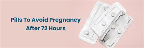 Expert Advice On Pills To Avoid Pregnancy After 72 Hours