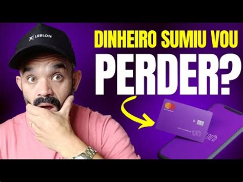 Dinheiro Sumiu Do Nubank Vou Perder O Dinheiro YouTube