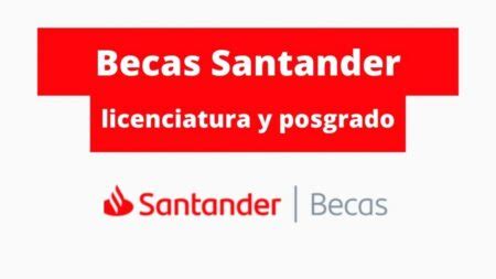 Becas Santander 2024 Convocatorias Vigentes Y Registro