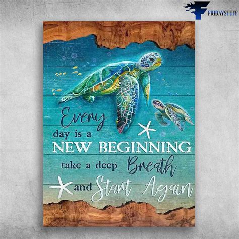 Turtle Poster Everyday Is A New Beginning Take A Deep Breath And