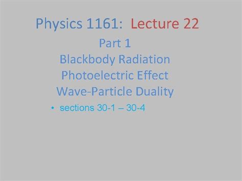 Physics 1161 Lecture 22 Part 1 Blackbody Radiation