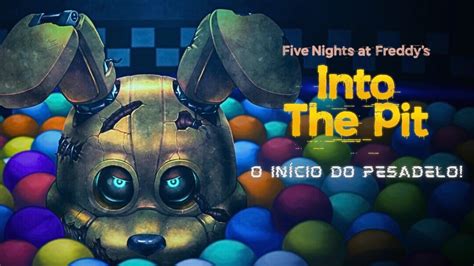 Five Nights At Freddys Into The Pit O Início Do Pesadelo Youtube