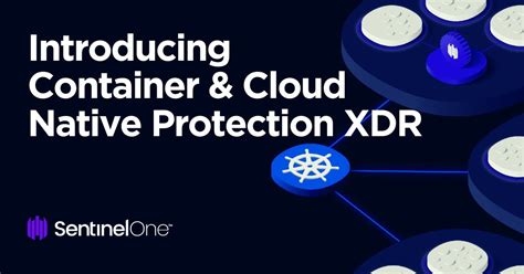 Sentinelone Launches Container And Cloud Native Protection Xdr Solution